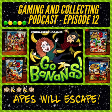 G&amp;C Podcast - Episode 12: Apes Will Escape!