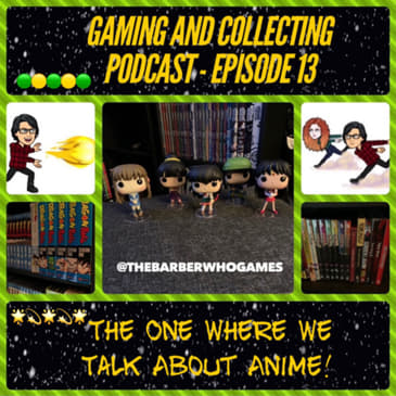 G&amp;C Podcast - Episode 13: The One Where We Talk About Anime!