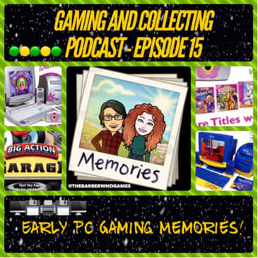 G&amp;C Podcast - Episode 15: Early PC Gaming Memories!