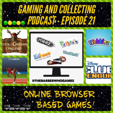 G&amp;C Podcast - Episode 21: Online Browser Based Games!