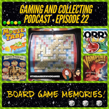 G&amp;C Podcast - Episode 22: Board Game Memories!