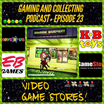 G&C Podcast - Episode 23: Video Game Stores!
