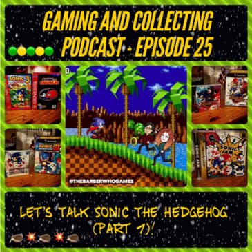 G&amp;C Podcast - Episode 25: Let's Talk Sonic The Hedgehog (Part 1)!