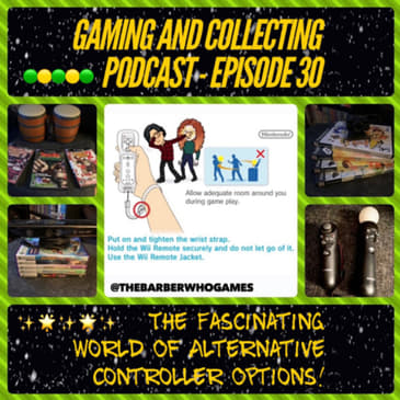 G&amp;C Podcast - Episode 30: The Fascinating World Of Alternative Controller Options!
