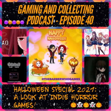 G&amp;C Podcast - Episode 40: Halloween Special 2021: A Look At Indie Horror Games!
