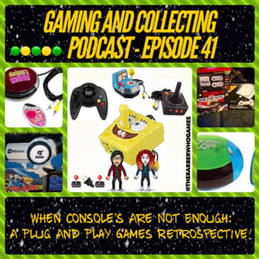 G&amp;C Podcast - Episode 41: When Consoles Are Not Enough: A Plug And Play Games Retrospective!