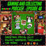 G&amp;C Podcast - Episode 48: Christmas Special 2021: Holiday Memories Throughout The Years!
