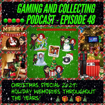 G&amp;C Podcast - Episode 48: Christmas Special 2021: Holiday Memories Throughout The Years!