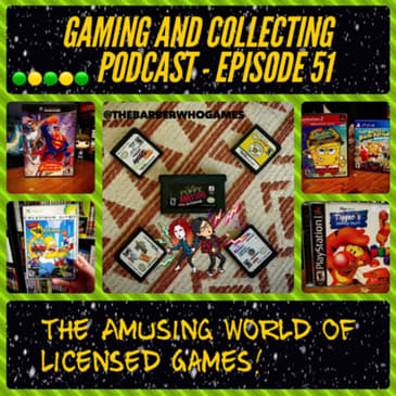 G&amp;C Podcast - Episode 51: The Amusing World Of Licensed Games!