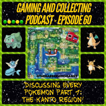 G&amp;C Podcast - Episode 60: Discussing Every Pokemon Part 1: The Kanto Region!