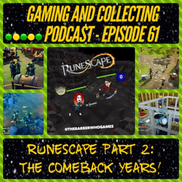 G&amp;C Podcast - Episode 61: RuneScape Part 2: The Comeback Years!