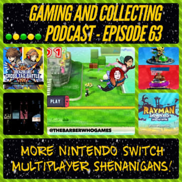 G&amp;C Podcast - Episode 63: More Nintendo Switch Multiplayer Shenanigans!