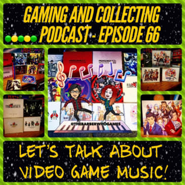 G&amp;C Podcast - Episode 66: Let's Talk About Video Game Music!