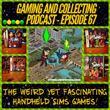 G&amp;C Podcast - Episode 67: The Weird Yet Fascinating Handheld Sims Games!