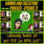 G&amp;C Podcast - Episode 71: Looking Back At My Top 20 RPG List!