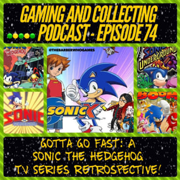 G&amp;C Podcast - Episode 74: Gotta Go Fast: A Sonic The Hedgehog TV Series Retrospective!