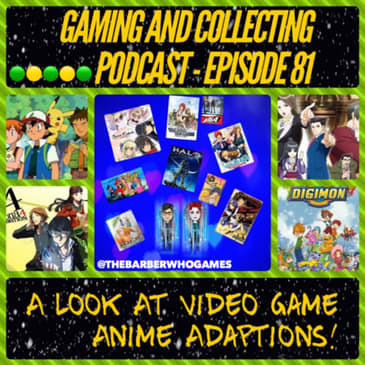 G&amp;C Podcast - Episode 81: A Look At Video Game Anime Adaptions!
