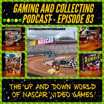 G&amp;C Podcast - Episode 83: The Up And Down World Of NASCAR Video Games!