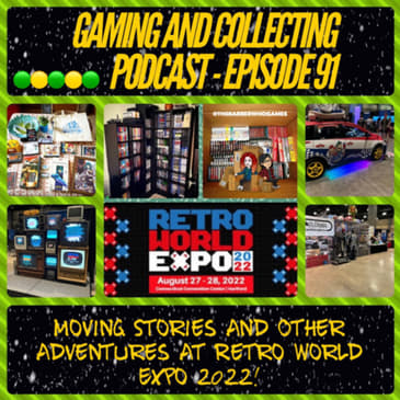 G&amp;C Podcast - Episode 91: Moving Stories And Other Adventures At Retro World Expo 2022!