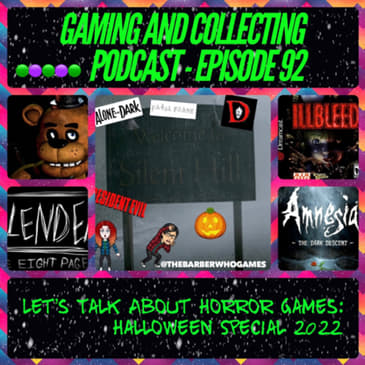 G&amp;C Podcast - Episode 92: Let's Talk About Horror Games: Halloween Special 2022
