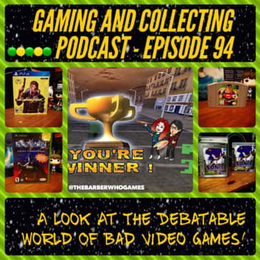 G&amp;C Podcast - Episode 94: A Look At The Debatable World Of Bad Video Games!