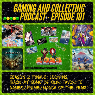 G&amp;C Podcast - Episode 101: Season 2 Finale: Looking Back At Some Of Our Favorite Games/Anime/Manga Of The Year!