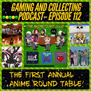 G&C Podcast - Episode 112: The First Annual Anime Round Table! (ft. The Anime Fight Club)