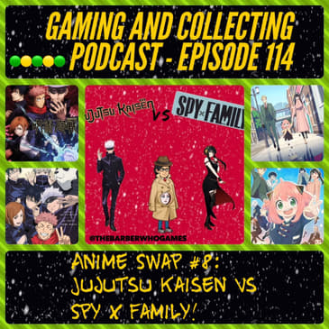 G&amp;C Podcast - Episode 114: Anime Swap #8: Jujutsu Kaisen VS Spy x Family!