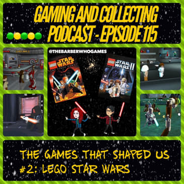 G&amp;C Podcast - Episode 115: The Games That Shaped Us #2: Lego Star Wars!