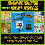 G&amp;C Podcast - Episode 176: Let's Talk About Cartoons From Back In The Day!
