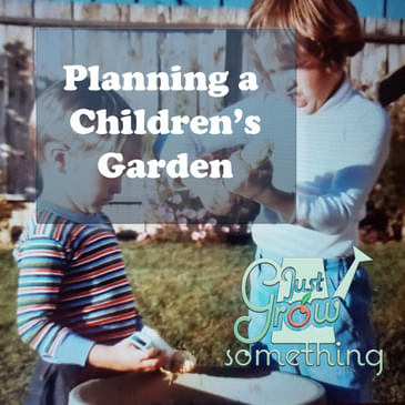 Ep. 79 - Planning a Children's Garden
