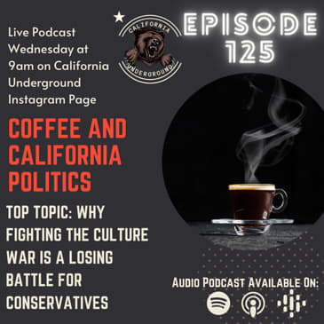 Episode 125 - Coffee and California Politics 2.16.22