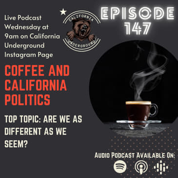 Episode 147 - Are We As Different as We Seem &amp; Gun Laws In California Post Texas Shooting {Coffee and California Politics)