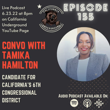 Episode 155 - Convo with Tamika Hamilton - Candidate for CA6 Congressional District