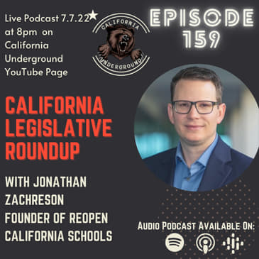 Episode 159 - Legislative Roundup with Jonathan Zachreson of Reopen California Schools