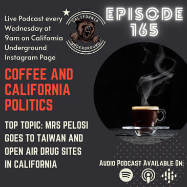 Episode 165 - Pelosi Goes to Taiwan, "Safe" Drug Use Sites, and Possible End of the CA Handgun Roster (Coffee and California Politics)