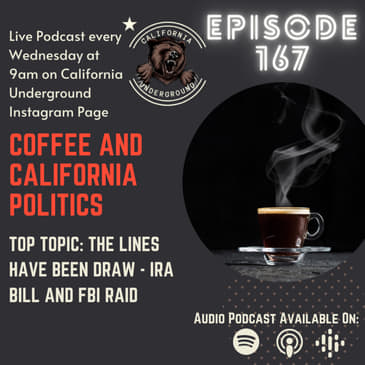 Episode 167 - Lines Have Been Drawn (Coffee and California Politics)