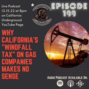 Episode 188 - Why the California "Windfall Tax" on Gas Companies Makes No Sense