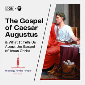 The Gospel of Caesar Augustus, &amp; What It Tells Us About the Gospel of Jesus Christ