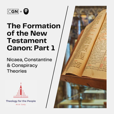 The Formation of the New Testament Canon: Part 1 - Nicaea, Constantine, &amp; Conspiracy Theories