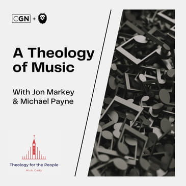 A Theology of Music: with Jon Markey &amp; Michael Payne