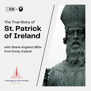The True Story of Saint Patrick of Ireland - with Shane Angland, MDiv from Ennis, Ireland