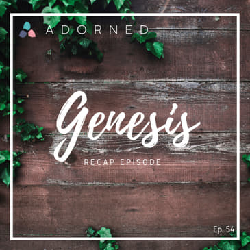 Ep. 54 - Genesis - Recap Episode