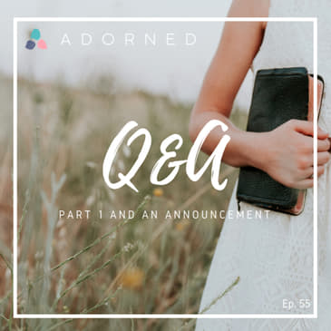 Ep. 55 - Q&amp;A - Part 1 and an Announcement