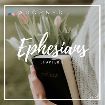Ep. 59 - Ephesians - Chapter 2