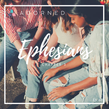 Ep. 60 - Ephesians - Chapter 3