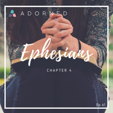 Ep. 61 - Ephesians - Chapter 4