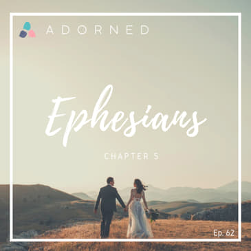Ep. 62 - Ephesians - Chapter 5