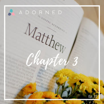 Ep. 72 - Matthew - Chapter 3