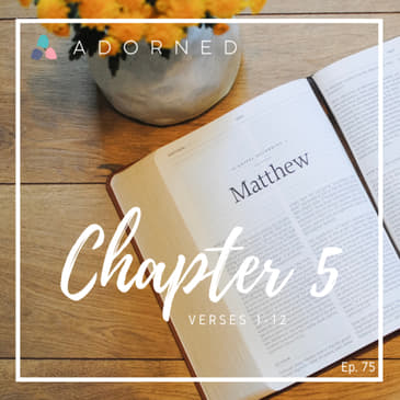 Ep. 75 - Matthew - Chapter 5 - verses 1-12